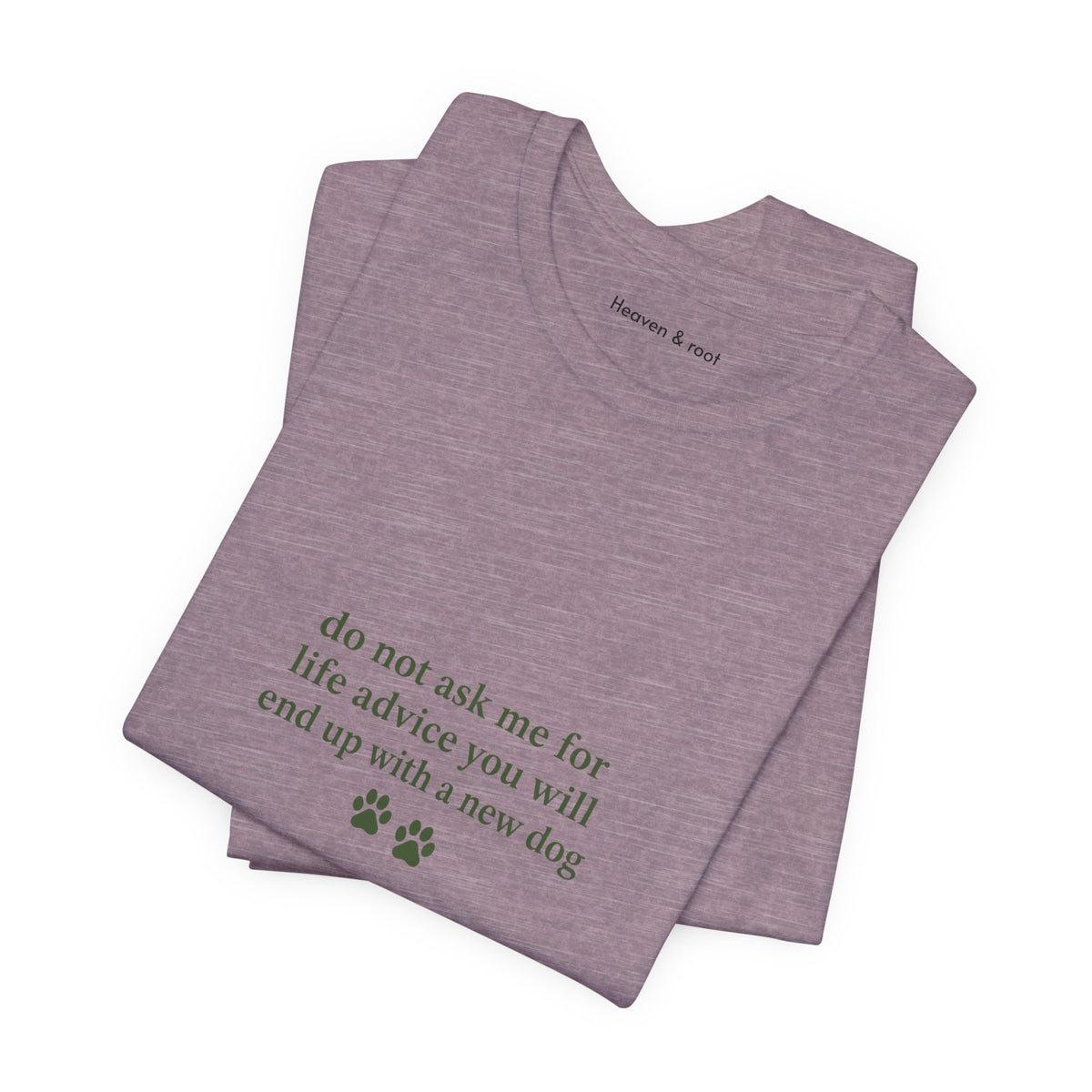 Do Not Ask Me for Life Advice Dog Humor T-Shirt