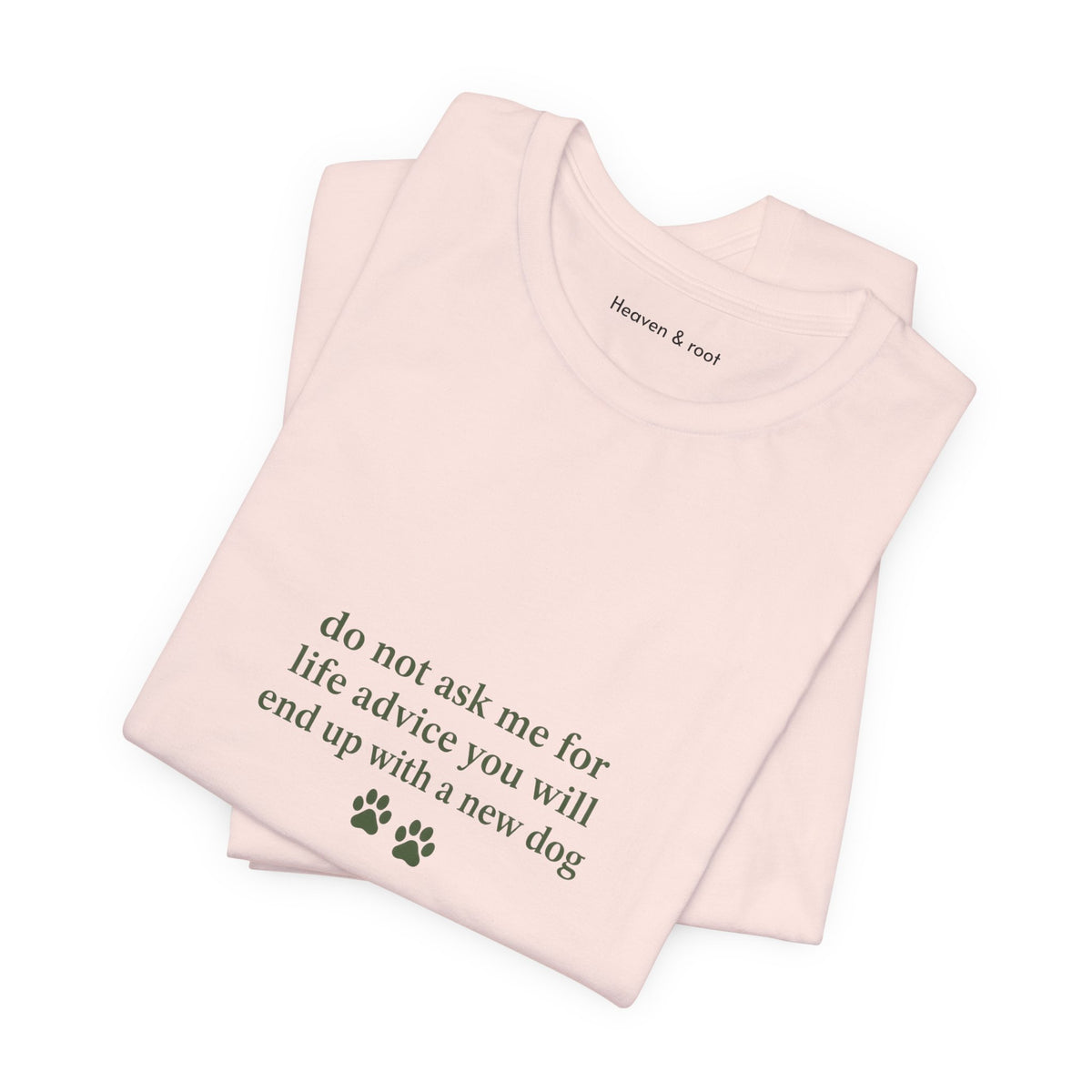 Do Not Ask Me for Life Advice Dog Humor T-Shirt
