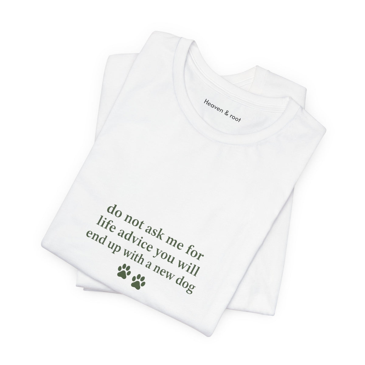 Do Not Ask Me for Life Advice Dog Humor T-Shirt